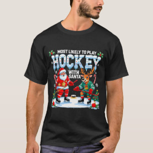 Most Likely To Play Hockey With Santa Christmas T-Shirt