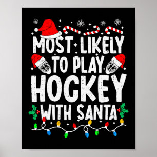 Most Likely To Play Hockey With Santa Matching Chr Poster