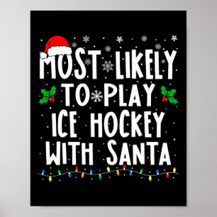 Most Likely To Play Ice Hockey With Santa Family C Poster