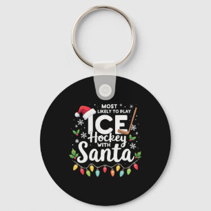 Most Likely To Play Ice Hockey With Santa Xmas Hoc Keychain
