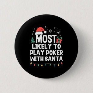 Most Likely To Play Ker With Santa Christmas Funny Button
