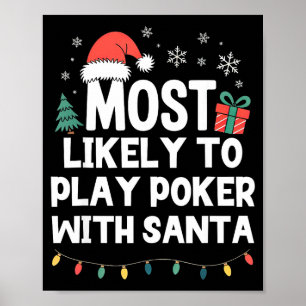 Most Likely To Play Ker With Santa Christmas Funny Poster