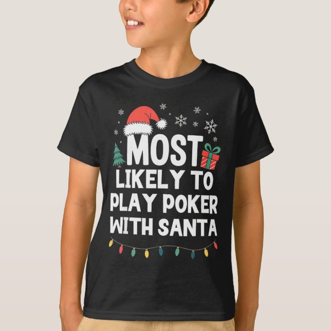 Most Likely To Play Ker With Santa Christmas Funny T-Shirt (Front)
