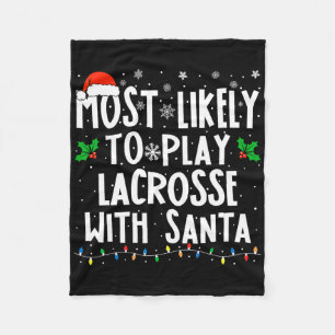 Most Likely To Play Lacrosse With Santa Christmas  Fleece Blanket