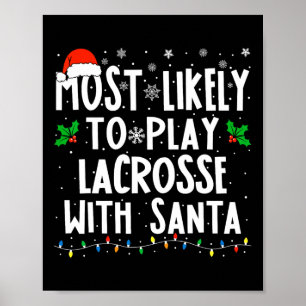 Most Likely To Play Lacrosse With Santa Christmas Poster