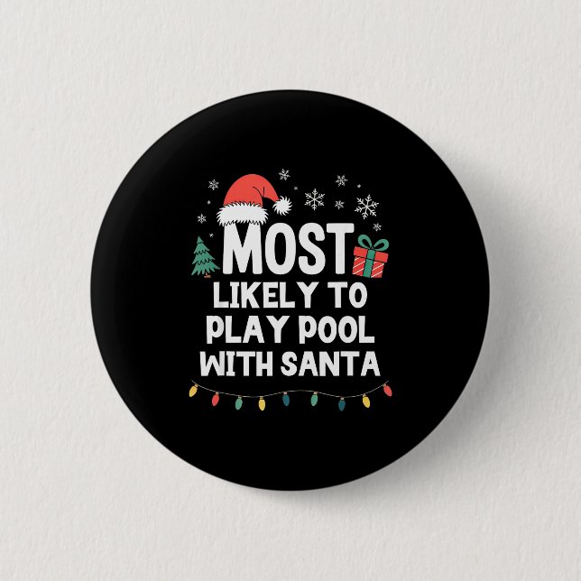 Most Likely To Play Ol With Santa Christmas Funny  Button (Front)