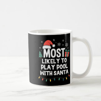 Most Likely To Play Ol With Santa Christmas Funny Coffee Mug