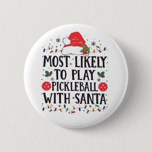 Most Likely to Play Pickleball with Santa Button