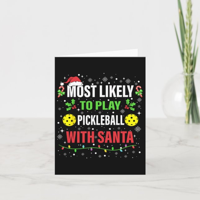 Most Likely To Play Pickleball With Santa Christma Card (Front)