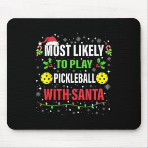 Most Likely To Play Pickleball With Santa Christma Mouse Pad