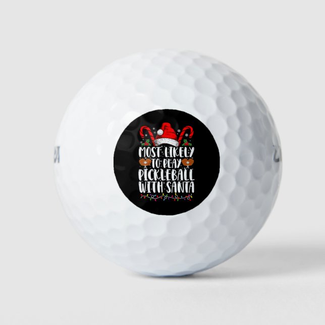 Most Likely To Play Pickleball With Santa Family  Golf Balls (Front)