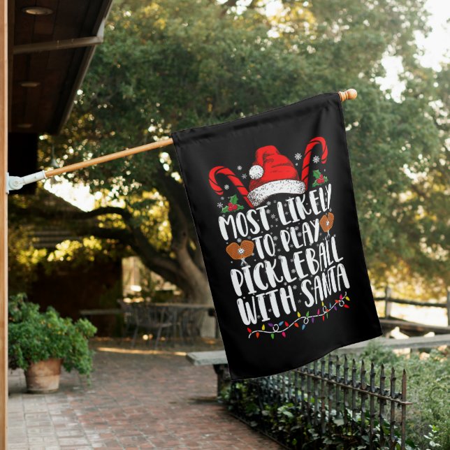 Most Likely To Play Pickleball With Santa Family  House Flag (In SItu)