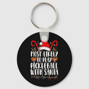 Most Likely To Play Pickleball With Santa Family Keychain