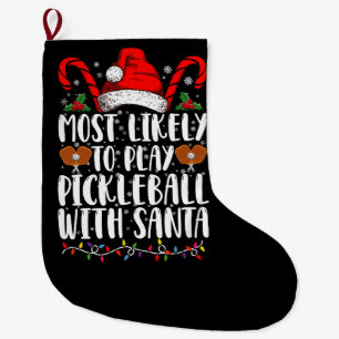Most Likely To Play Pickleball With Santa Family Large Christmas Stocking
