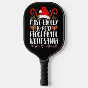 Most Likely To Play Pickleball With Santa Family Paddle