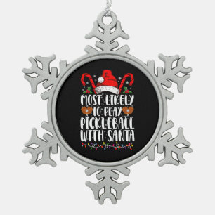 Most Likely To Play Pickleball With Santa Family Snowflake Pewter Christmas Ornament