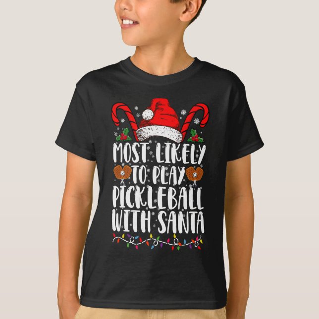 Most Likely To Play Pickleball With Santa Family  T-Shirt (Front)