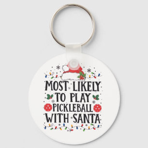 Most Likely to Play Pickleball with Santa Keychain