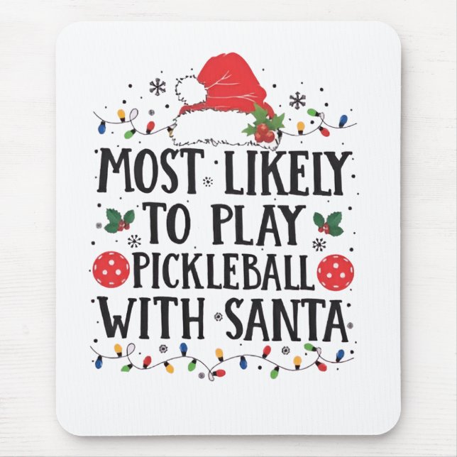 Most Likely to Play Pickleball with Santa  Mouse Pad (Front)