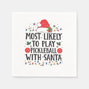 Most Likely to Play Pickleball with Santa Napkins