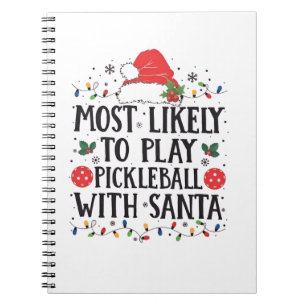 Most Likely to Play Pickleball with Santa Notebook