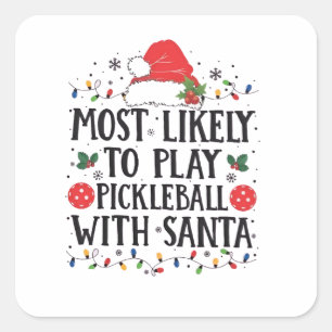 Most Likely to Play Pickleball with Santa  Square Sticker
