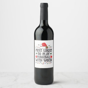Most Likely to Play Pickleball with Santa Wine Label