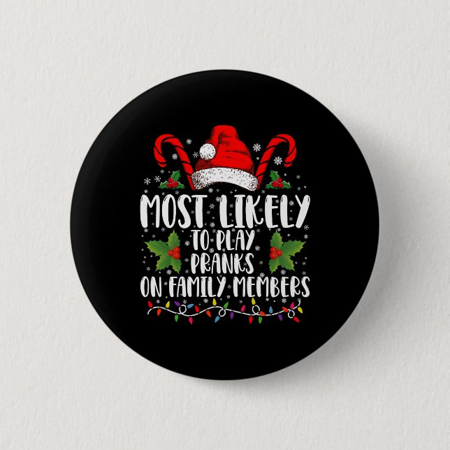 Most Likely To Play Pranks On Family Members Xmas  Button (Front)