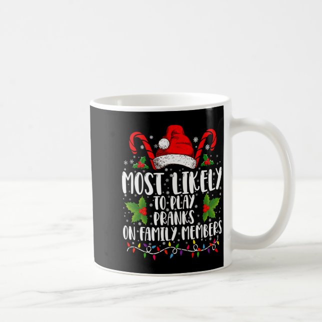 Most Likely To Play Pranks On Family Members Xmas  Coffee Mug (Right)