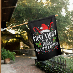 Most Likely To Play Pranks On Family Members Xmas House Flag