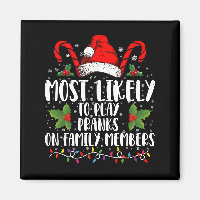 Most Likely To Play Pranks On Family Members Xmas Magnet (Front)