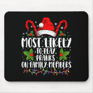 Most Likely To Play Pranks On Family Members Xmas  Mouse Pad