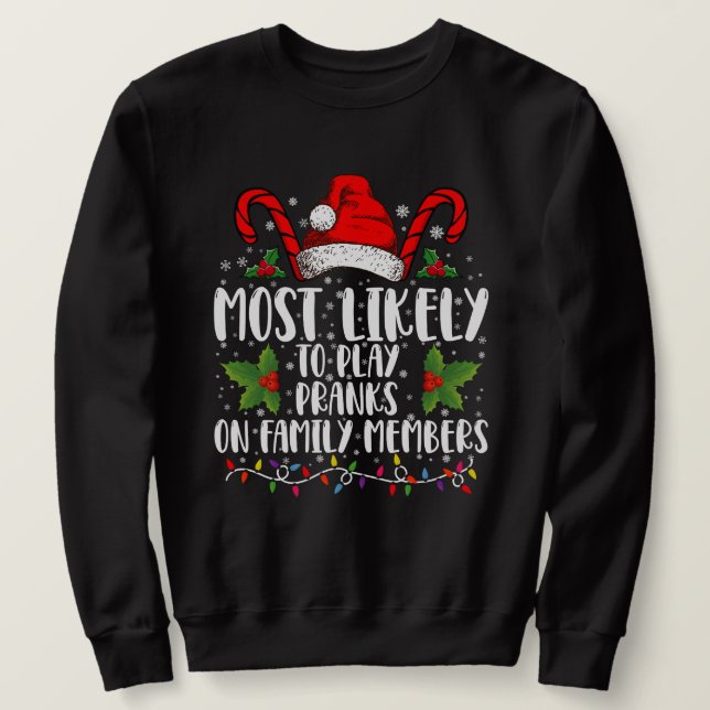 Most Likely To Play Pranks On Family Members Xmas Sweatshirt (Design Front)