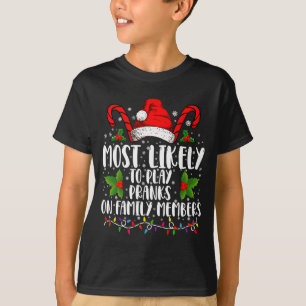 Most Likely To Play Pranks On Family Members Xmas T-Shirt