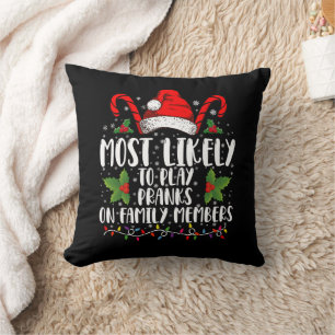 Most Likely To Play Pranks On Family Members Xmas Throw Pillow