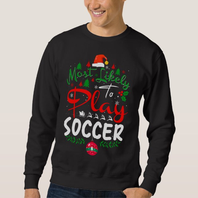 Most Likely to Play Soccer Humor Christmas Pajama Sweatshirt (Front)
