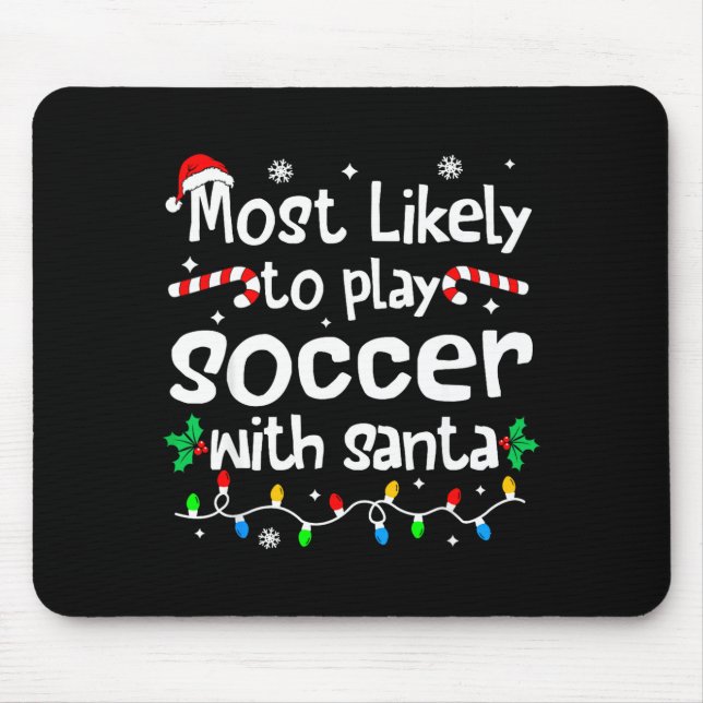 Most Likely To Play Soccer With Santa C-hristmas M Mouse Pad (Front)