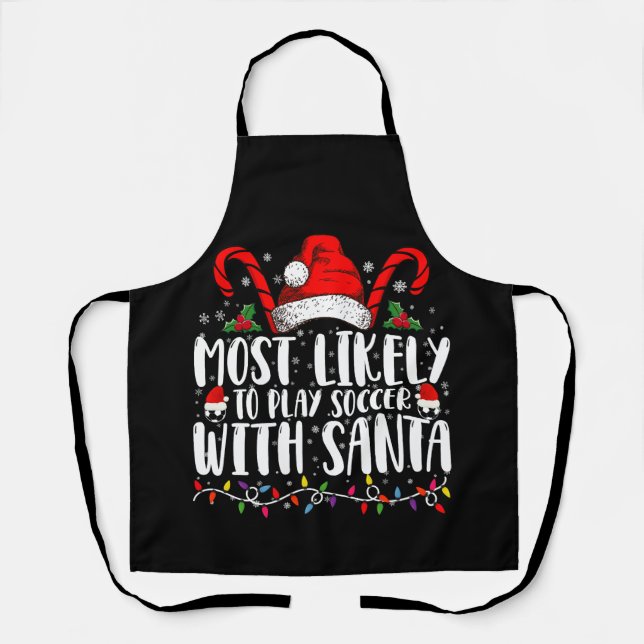 Most Likely To Play Soccer With Santa Christmas Apron (Front)