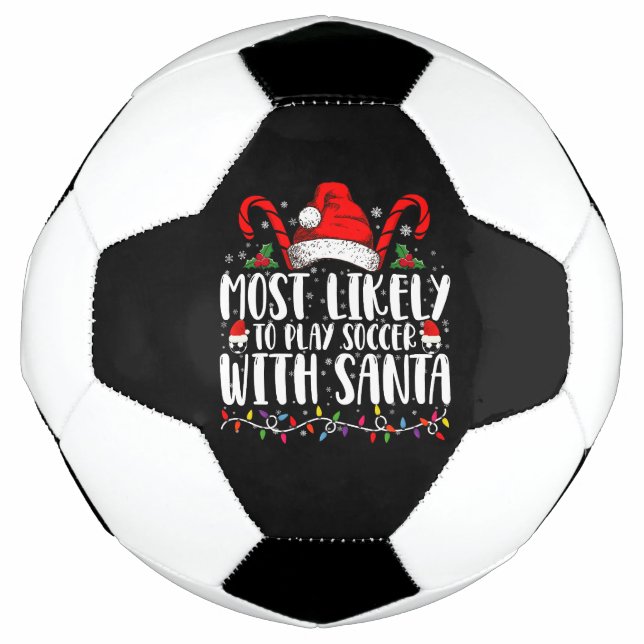 Most Likely To Play Soccer With Santa Christmas Ball (Front)