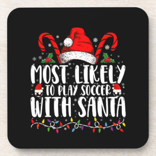 Most Likely To Play Soccer With Santa Christmas Beverage Coaster