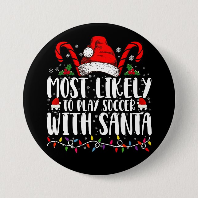 Most Likely To Play Soccer With Santa Christmas Button (Front)