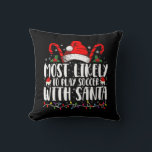 Most Likely To Play Soccer With Santa Christmas Throw Pillow<br><div class="desc">Most Likely To Play Soccer With Santa Christmas</div>