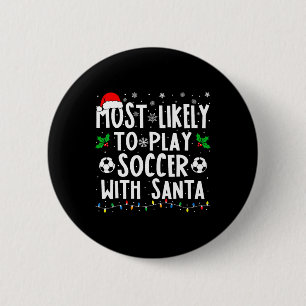 Most Likely To Play Soccer With Santa Family Chris Button