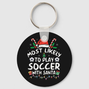 Most Likely To Play Soccer With Santa Family Chris Keychain