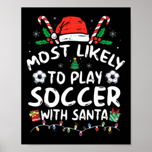Most Likely To Play Soccer With Santa Family Chris Poster