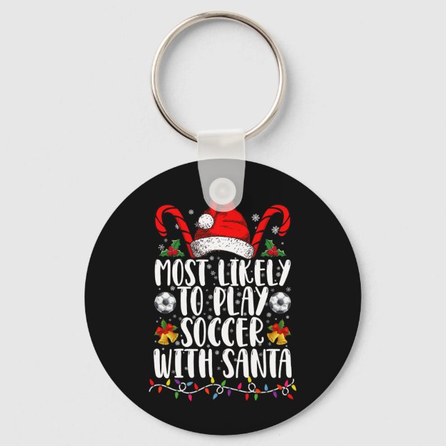 Most Likely To Play Soccer With Santa Family Xmas Keychain (Front)
