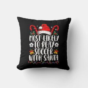 Most Likely To Play Soccer With Santa Family Xmas Throw Pillow