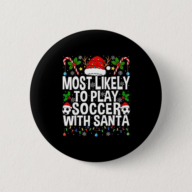 Most Likely To Play Soccer With Santa Funny Christ Button (Front)