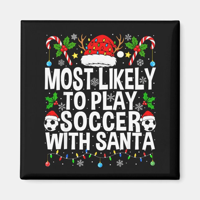 Most Likely To Play Soccer With Santa Funny Christ Magnet (Front)