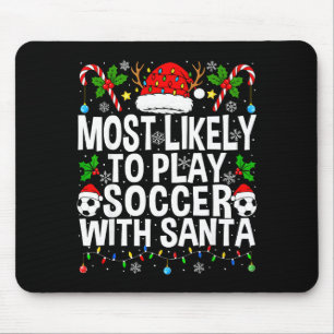 Most Likely To Play Soccer With Santa Funny Christ Mouse Pad